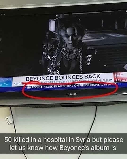 50 killed in a hospital in Syria but please let us know how Beyonce’s new album is