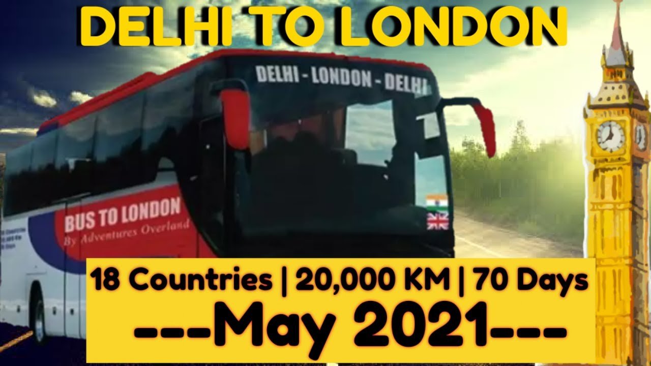 Delhi To London In 70 Days World S Longest Bus Expedition London Daily