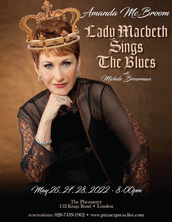 Critically Acclaimed Singer/Songwriter/Actress, Amanda McBroom returns to the Shakespearean territory of London with a new concert "Lady MacBeth Sings The Blues" at The Pheasantry, PizzaExpress Live