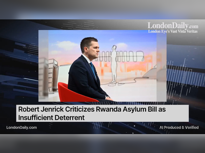 Robert Jenrick Criticizes Rwanda Asylum Bill as Insufficient Deterrent